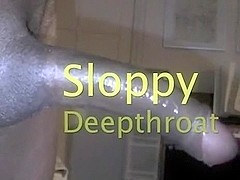 Sloppy Deepthroat